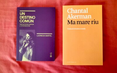 Lucrecia Martel y Chantal Akerman. Dos cineastas, dos libros